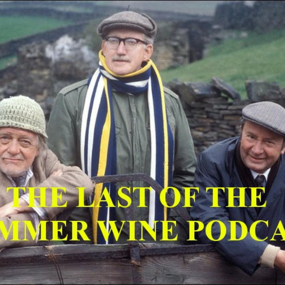 The Last Of The Summer Wine Podcast