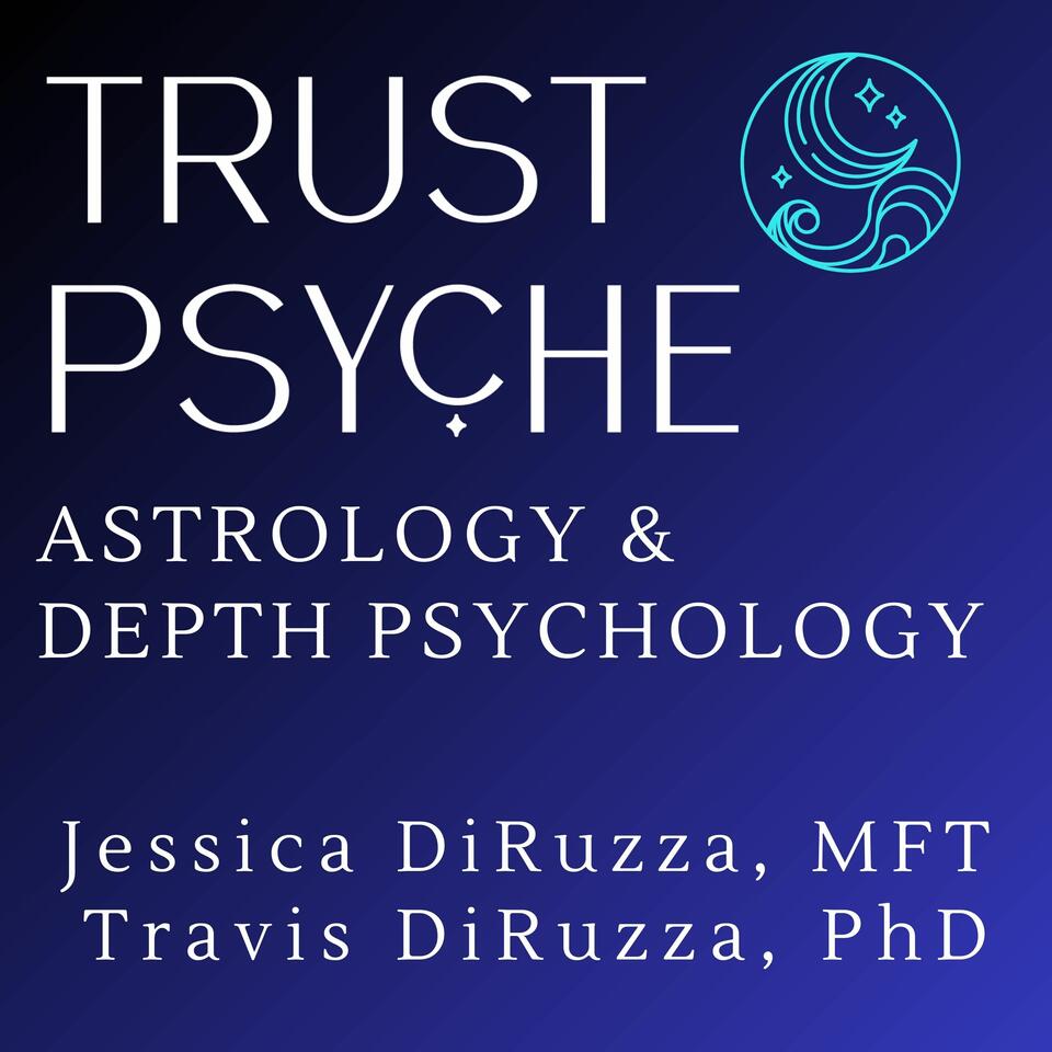 Trust Psyche Podcast | Archetypal Astrology & Depth Psychology