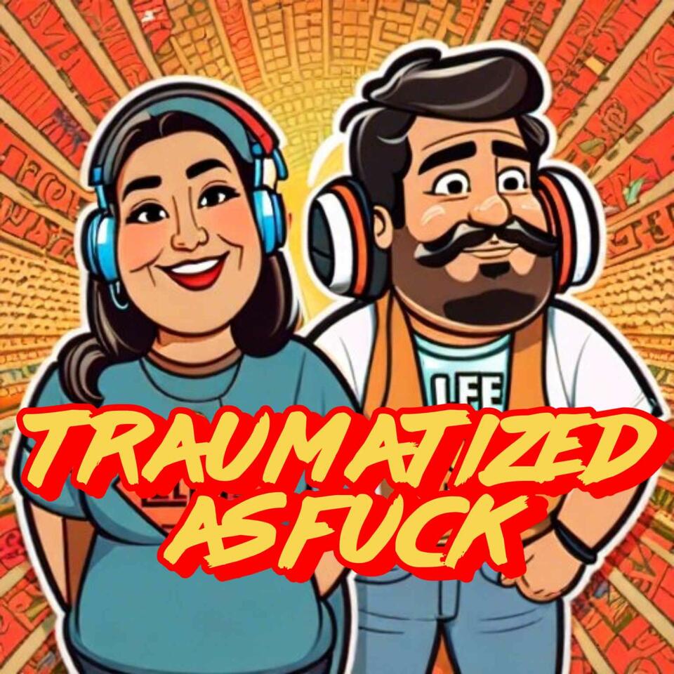 Traumatized As Fuck