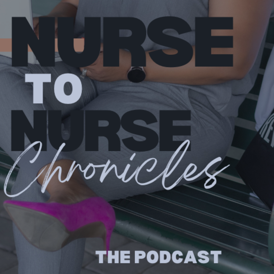 Nurse to Nurse Chronicles - The Podcast