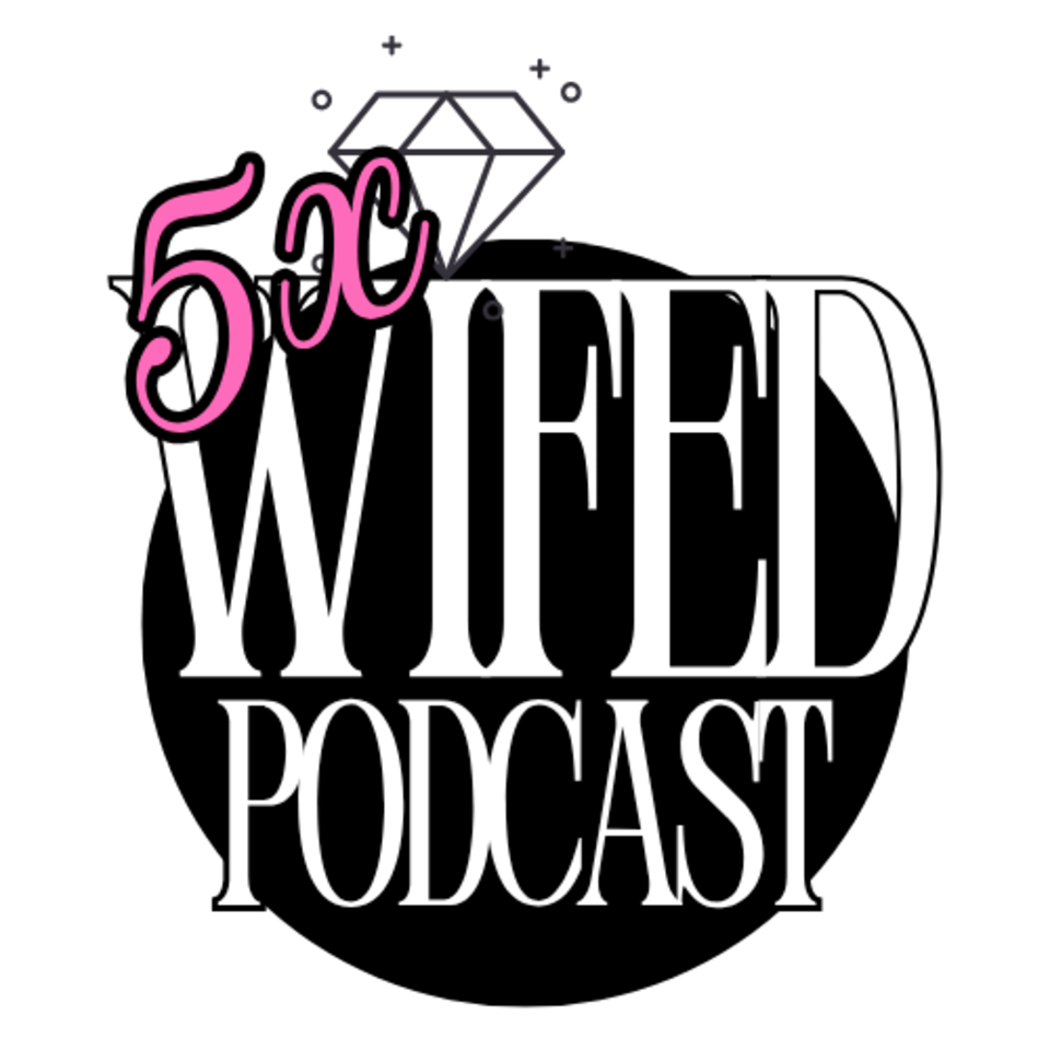 5x Wifed Podcast