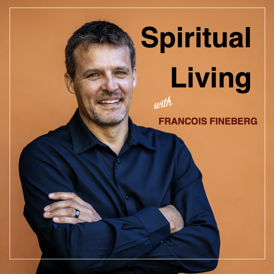 Spiritual Living With Francois Fineberg