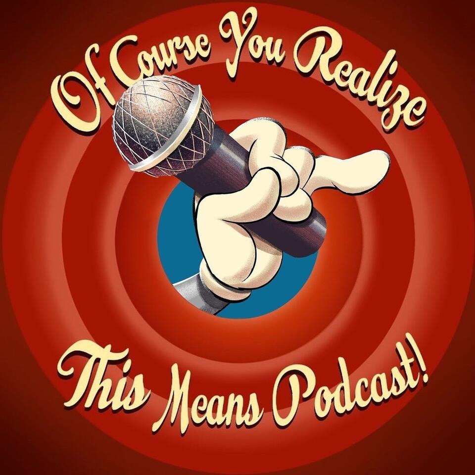 Of Course You Realize THIS Means Podcast - A Looney Tunes Discussion