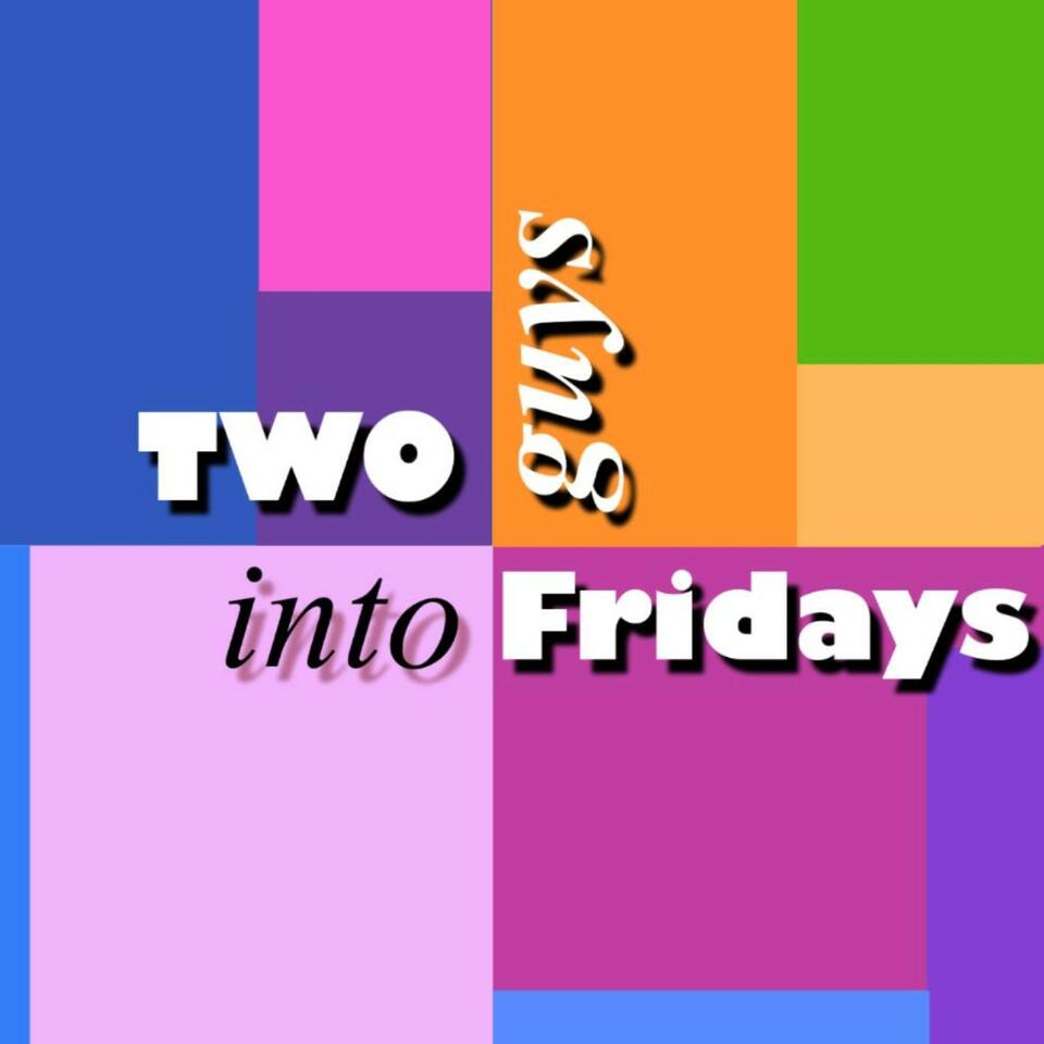 Two Guys Into Fridays: The TGIF Podcast