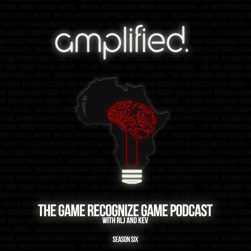 The GAME Recognize Game Podcast with rLj and Kev