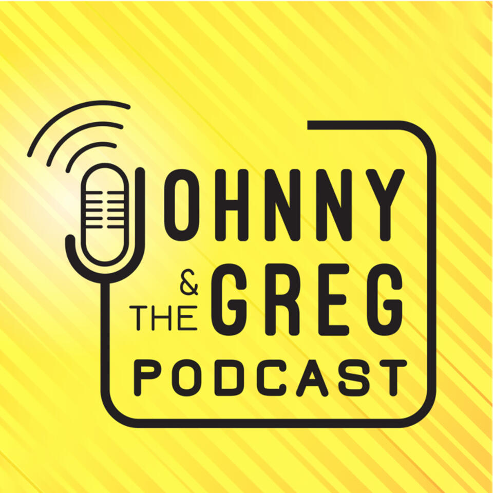 Johnny And The Greg Podcast