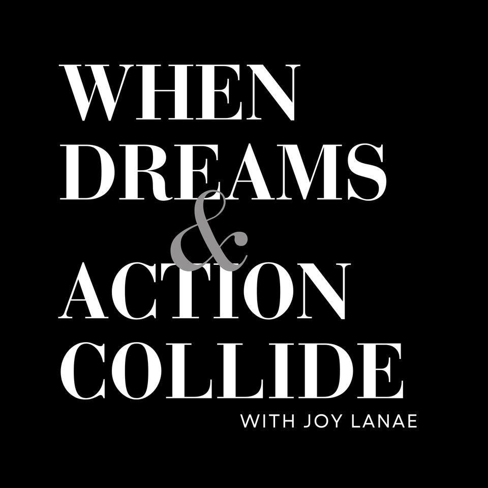 When Dreams & Actions Collide Podcast