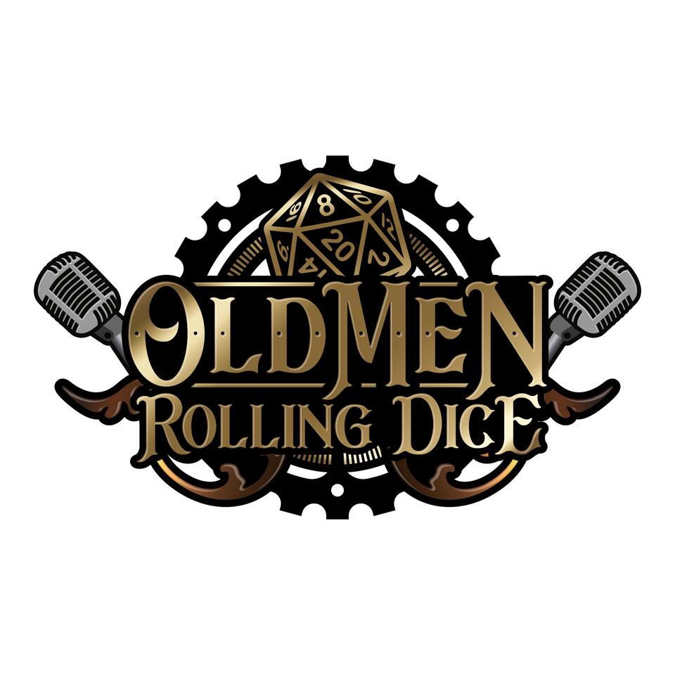 Old Men Rolling Dice | A Dungeons & Dragons Podcast