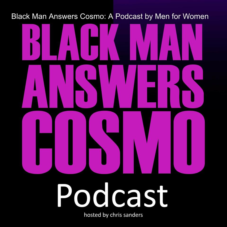 Black Man Answers Cosmo: Dating Advice & Self Improvment