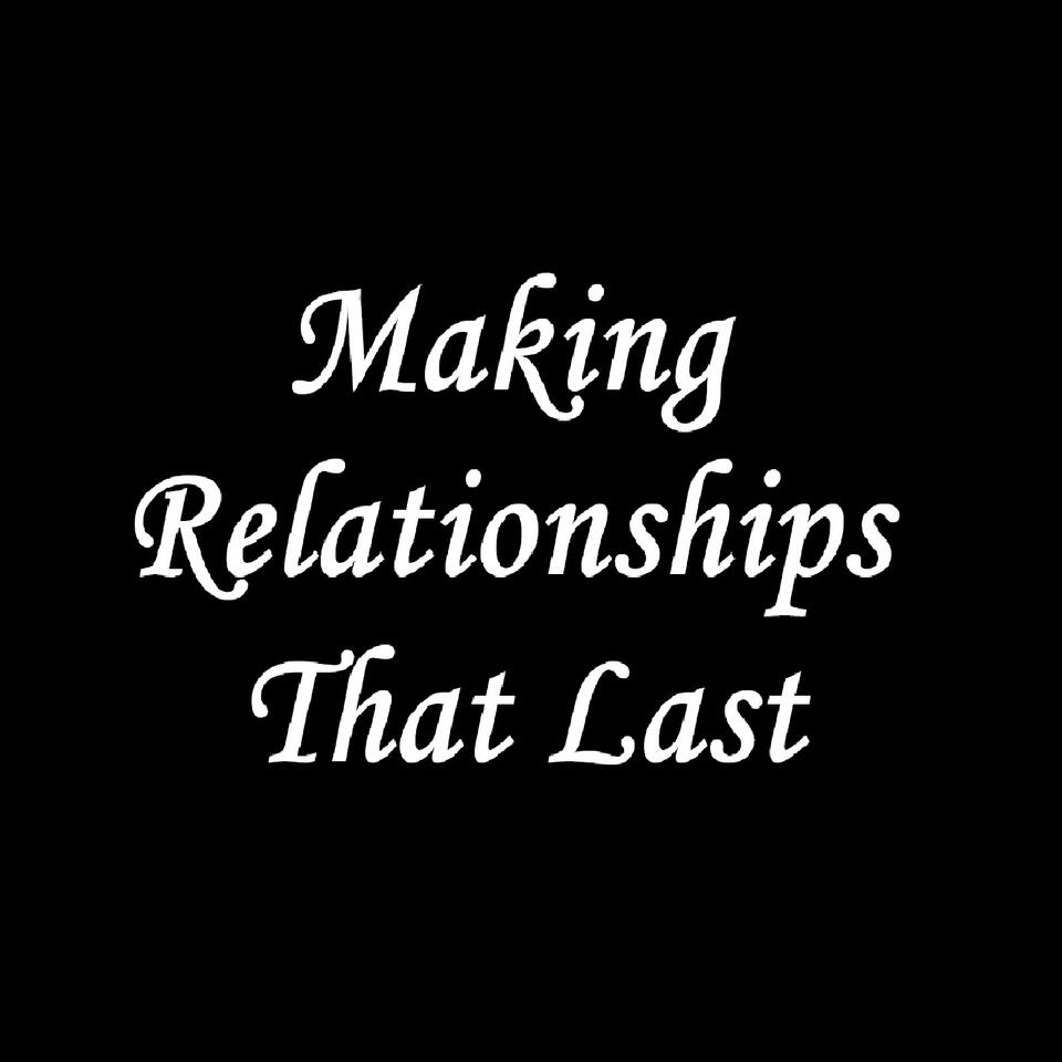 Making Relationships That Last