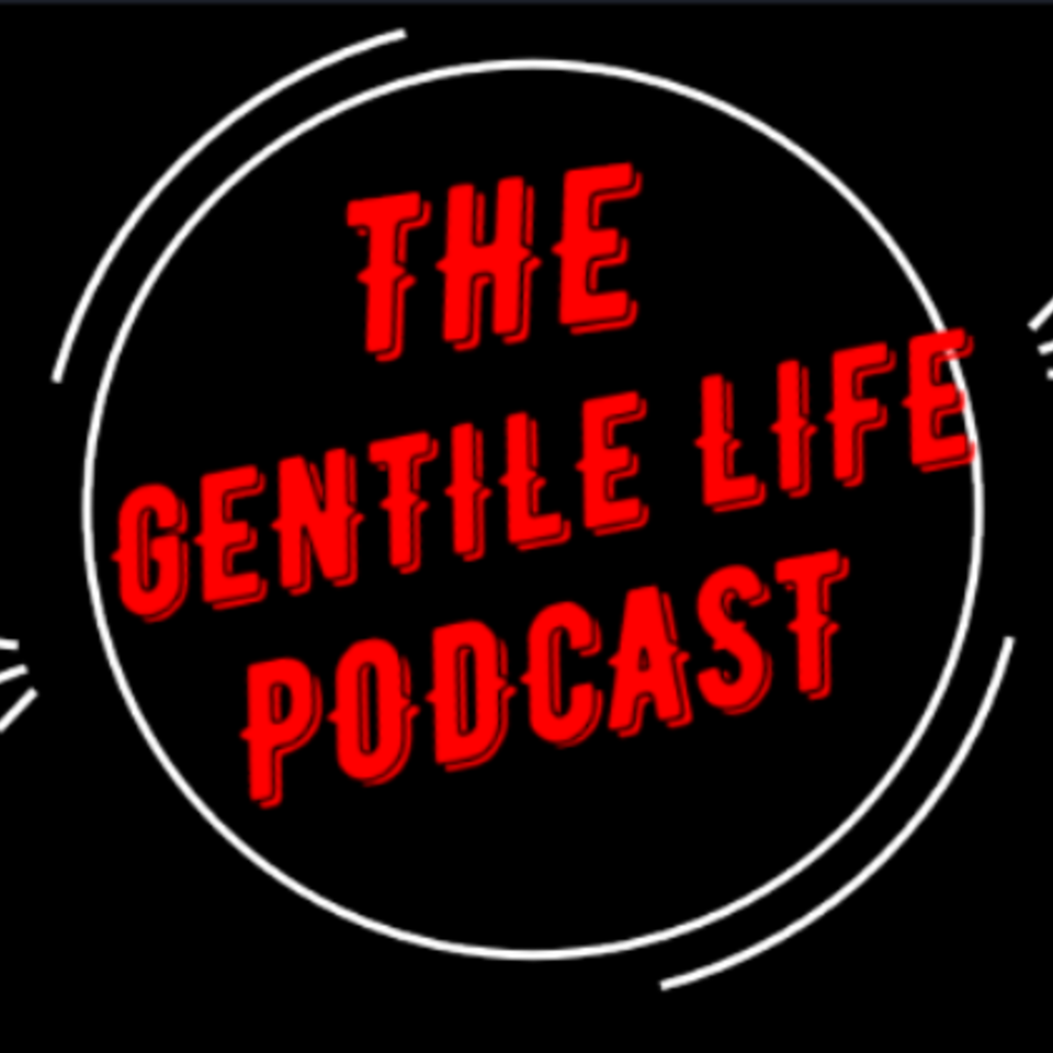 The Gentile Life Podcast