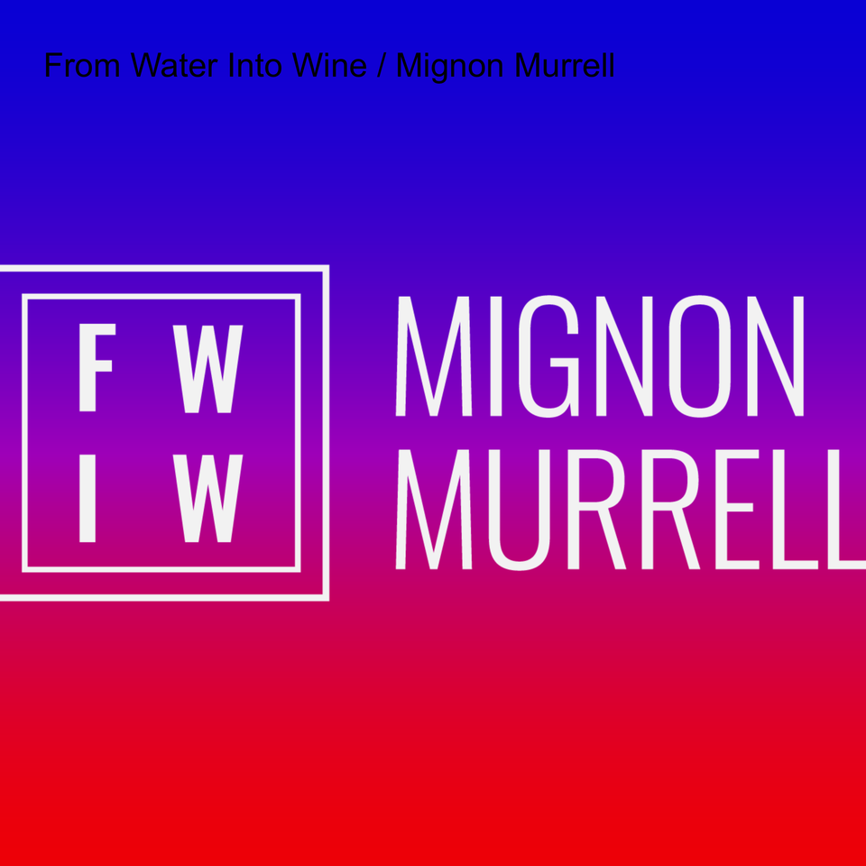 From Water Into Wine / Mignon Murrell