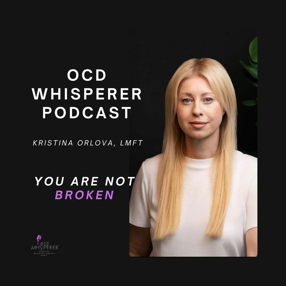 The OCD Whisperer Podcast with Kristina Orlova