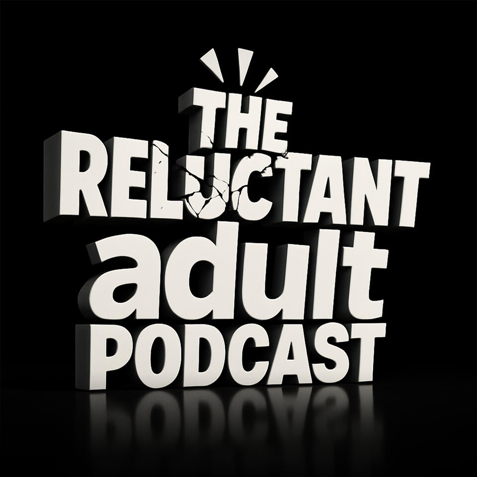 The Reluctant Adult Podcast