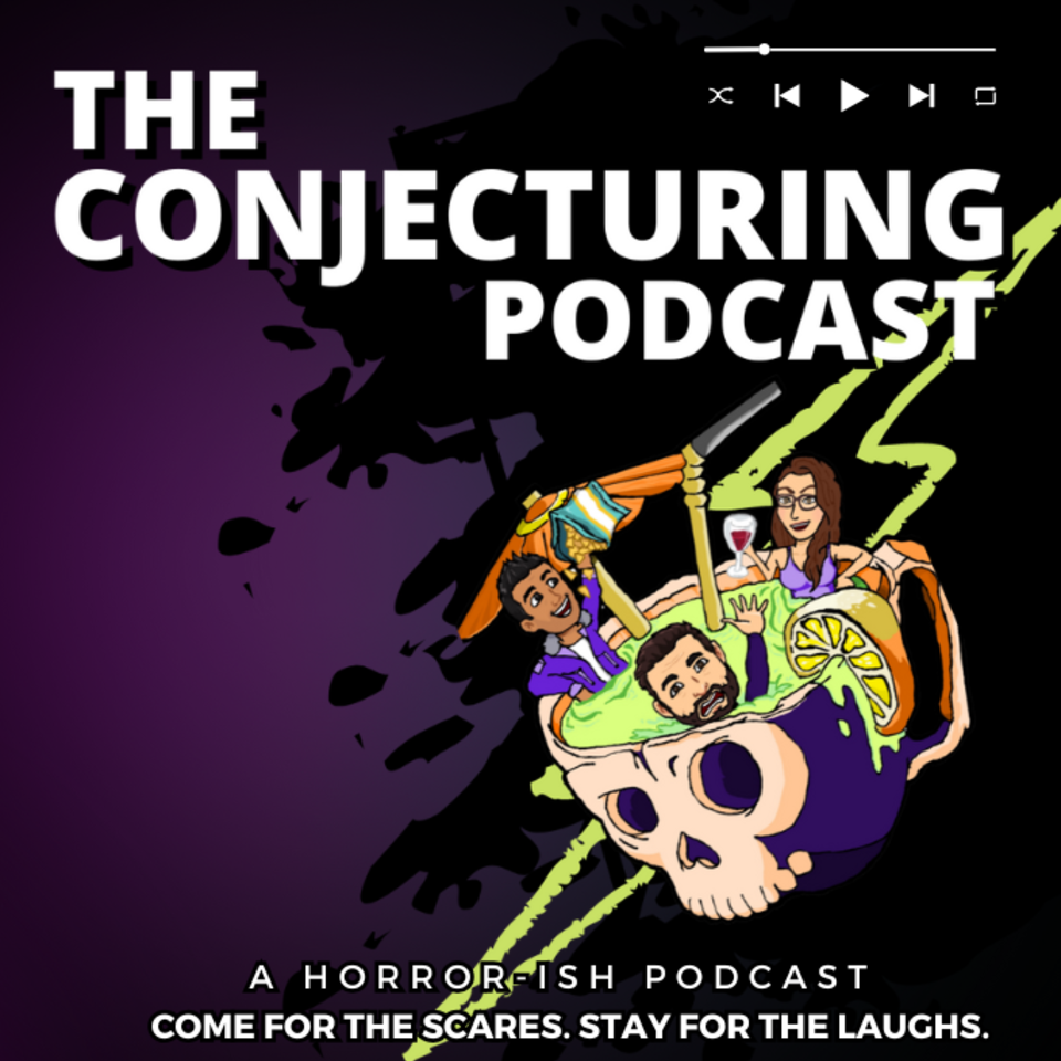 The Conjecturing: A Horror-ish Podcast