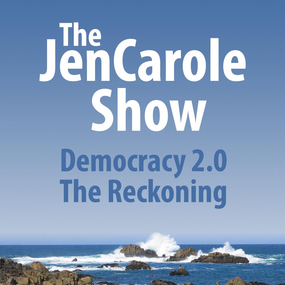 The JenCarole Show | Democracy 2.0 The Reckoning