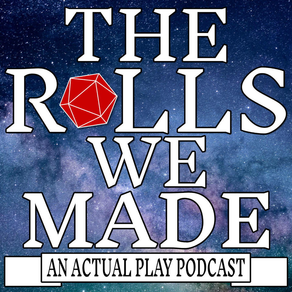 The Rolls We Made: A 5e Actual Play Podcast