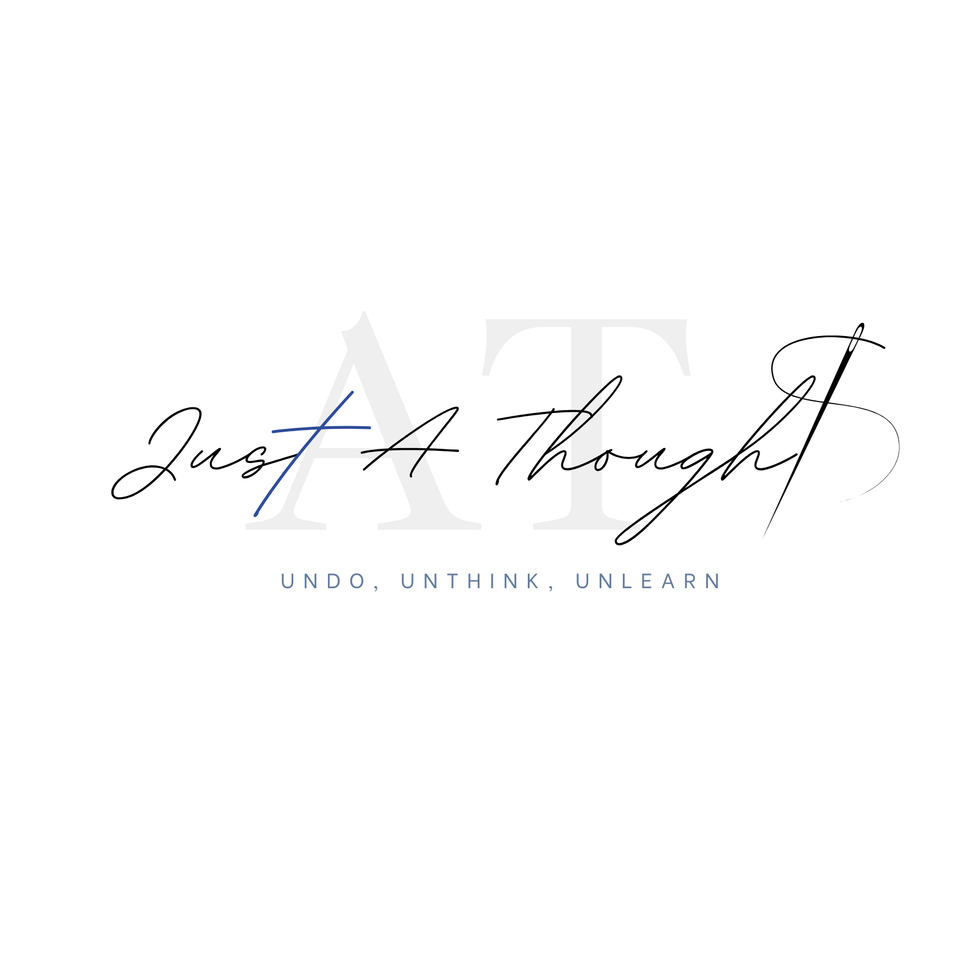 (Undo. Unthink. Unlearn) Just A Thought