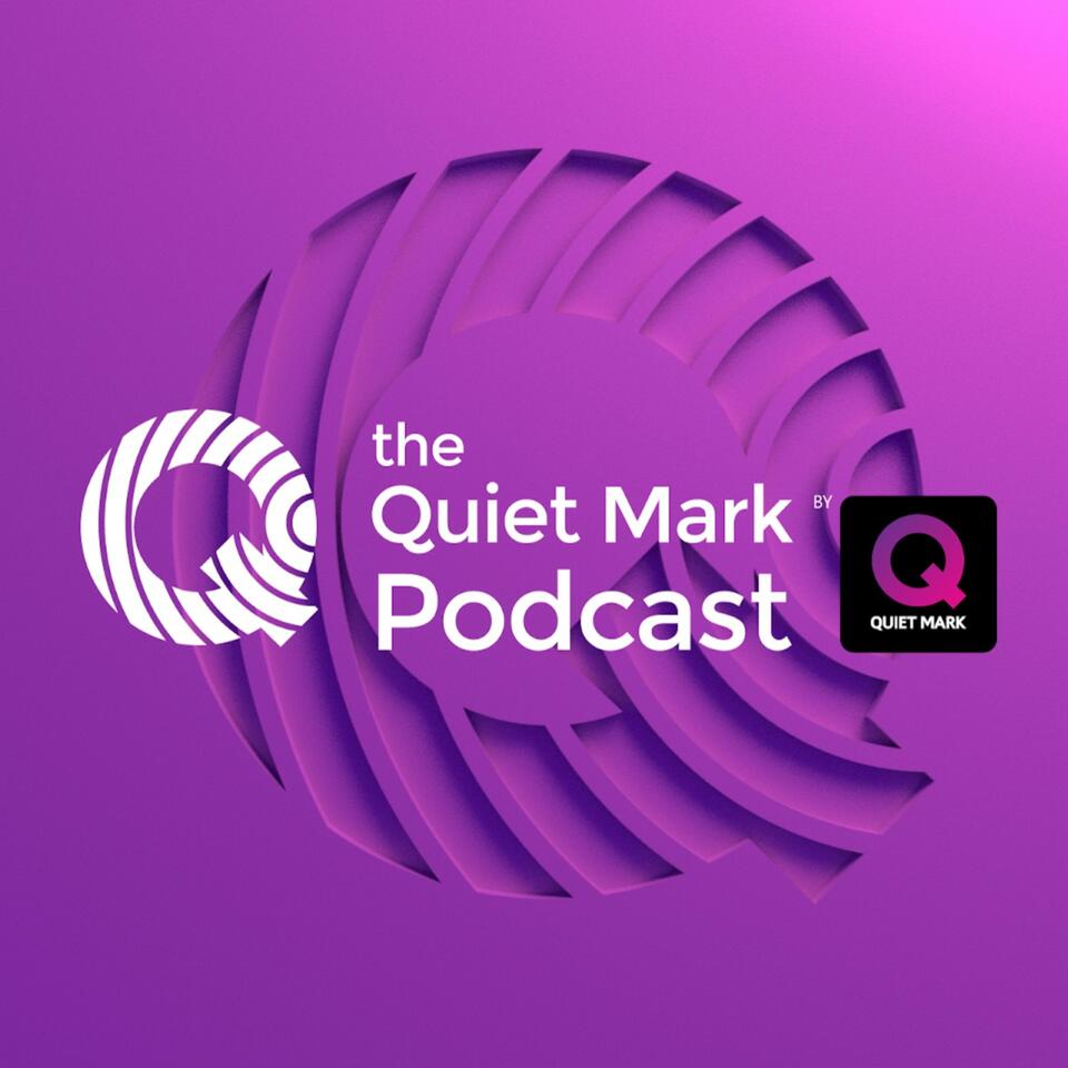 The Quiet Mark Podcast