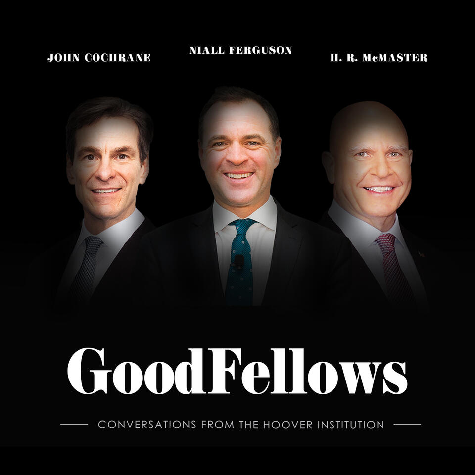 GoodFellows: Conversations from the Hoover Institution