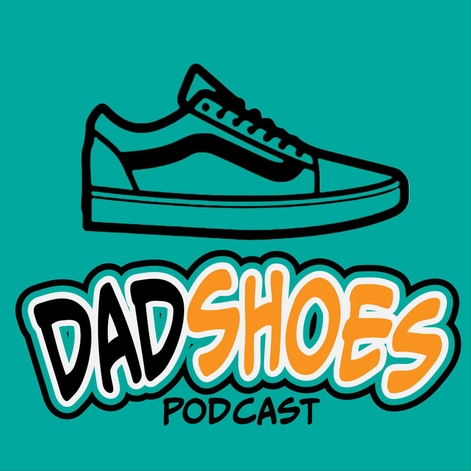 The Dad Shoes Podcast