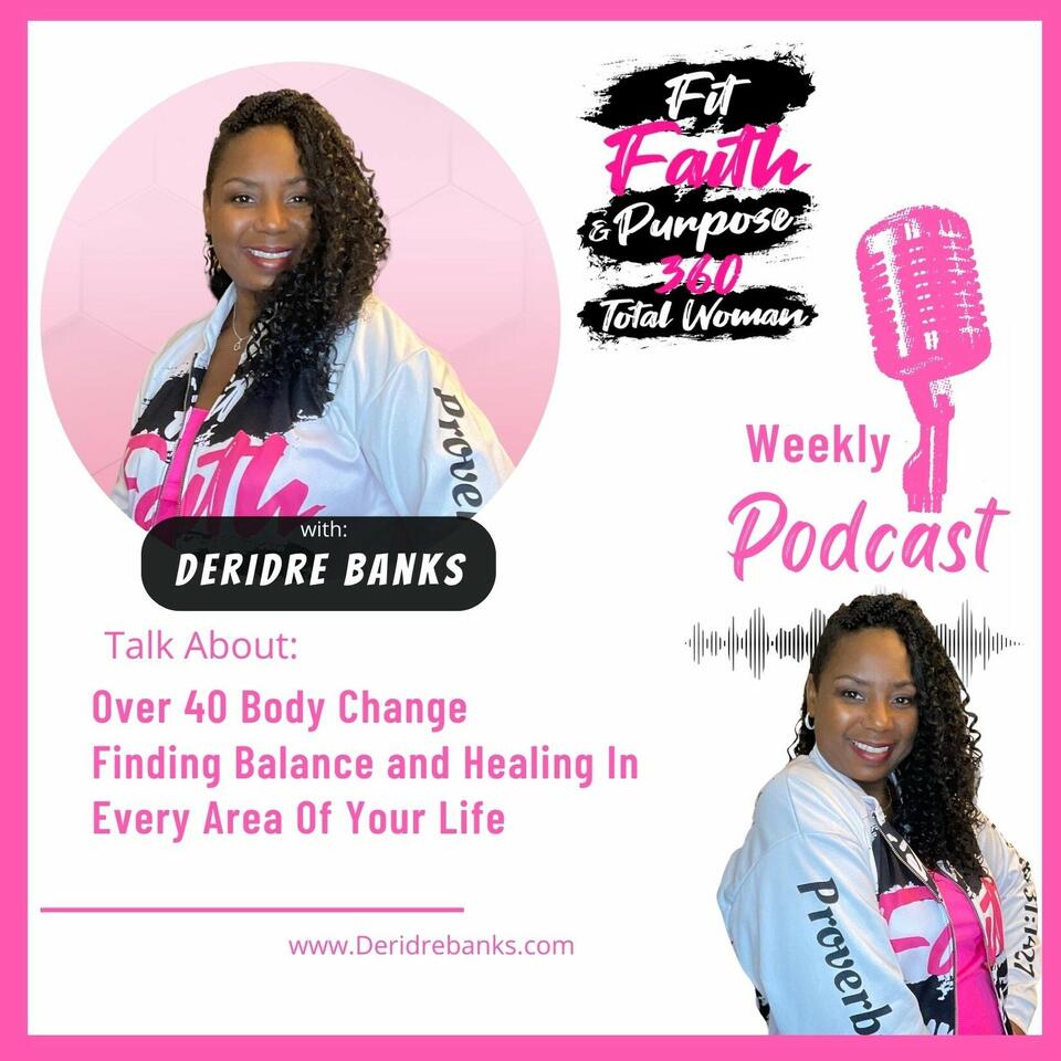 Fit Faith & Purpose 360 Total Woman with Deridre Banks