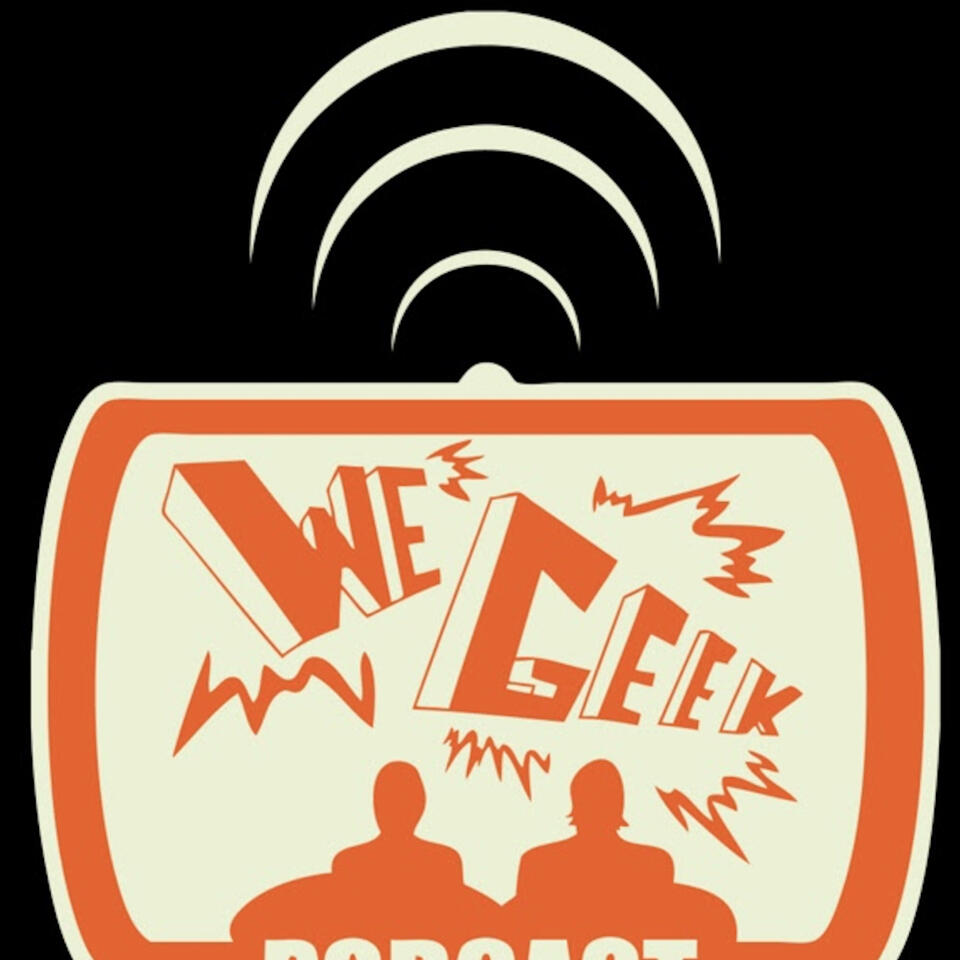 We Geek Podcast