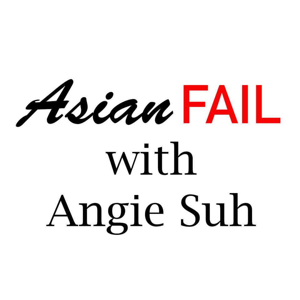 Asian Fail with Angie Suh