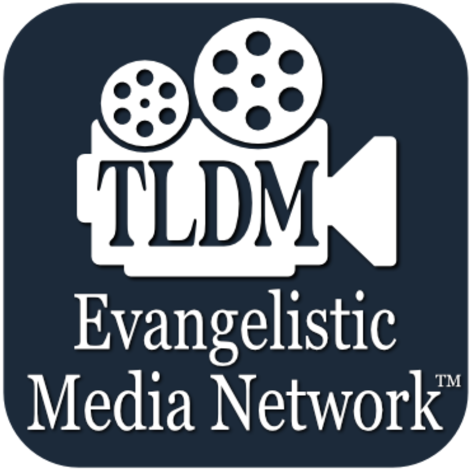 TLDM EVANGELISTIC MEDIA NETWORK
