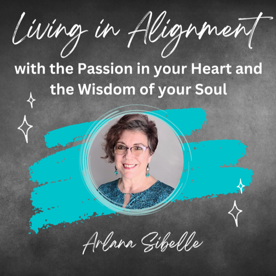 Living in Alignment with the Passion in your Heart and the Wisdom of your Soul