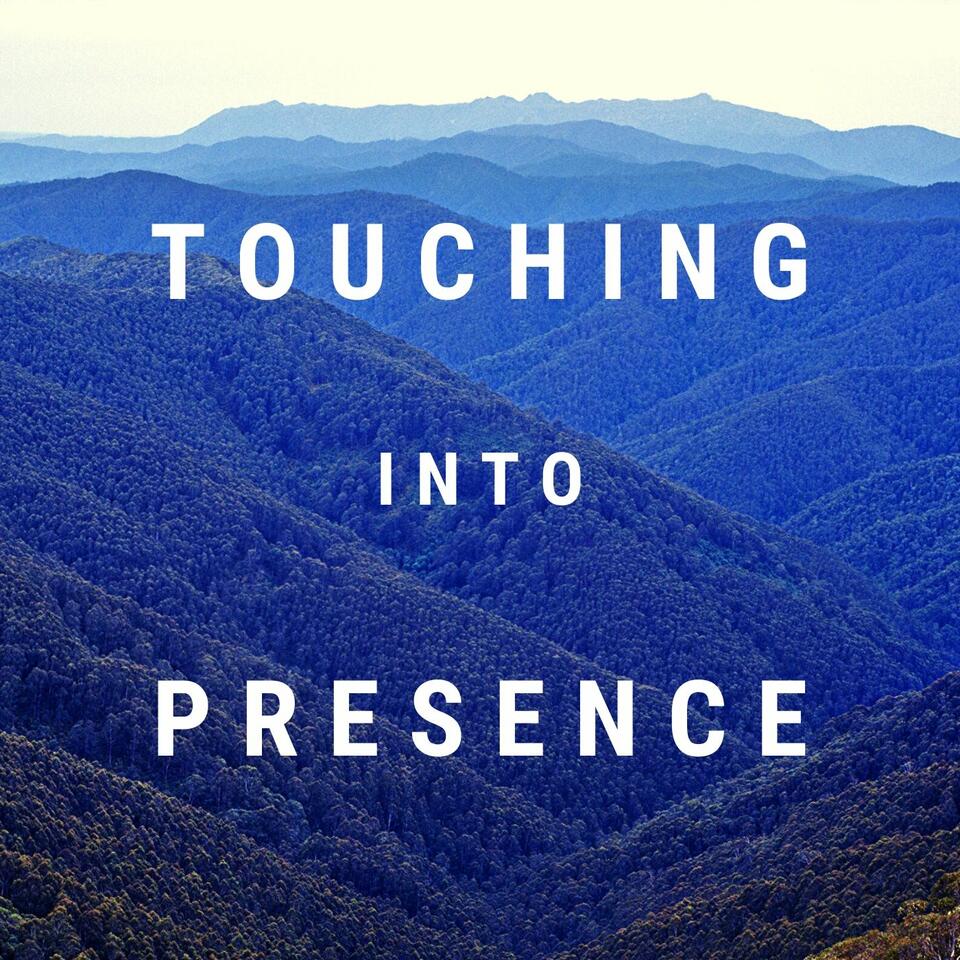 Touching Into Presence