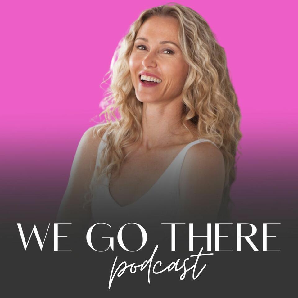 We Go There Podcast