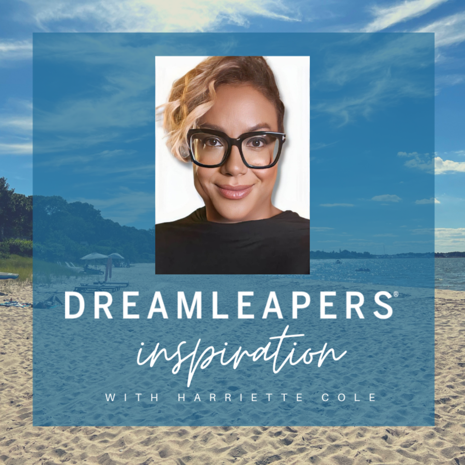 Dreamleapers® Inspiration with Harriette Cole