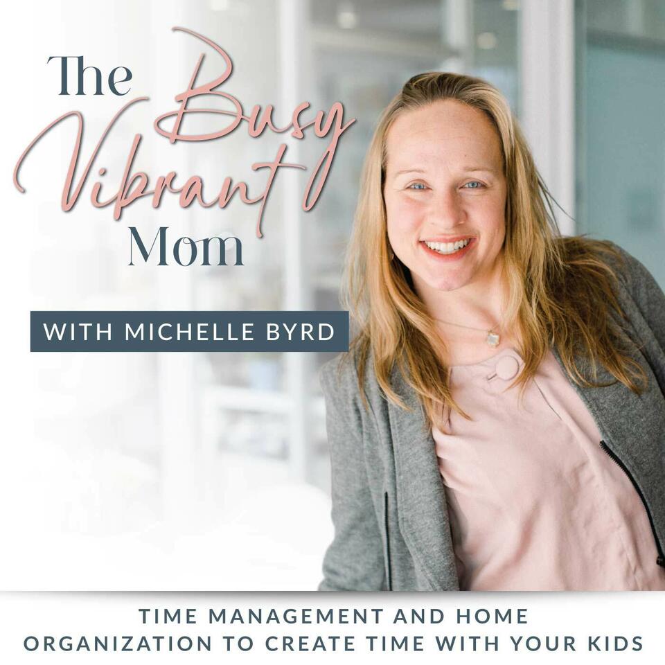 The Busy Vibrant Mom - Strategic Time Management, Home Organization, Productivity, Christian Mom, Christian Parenting, Declutter