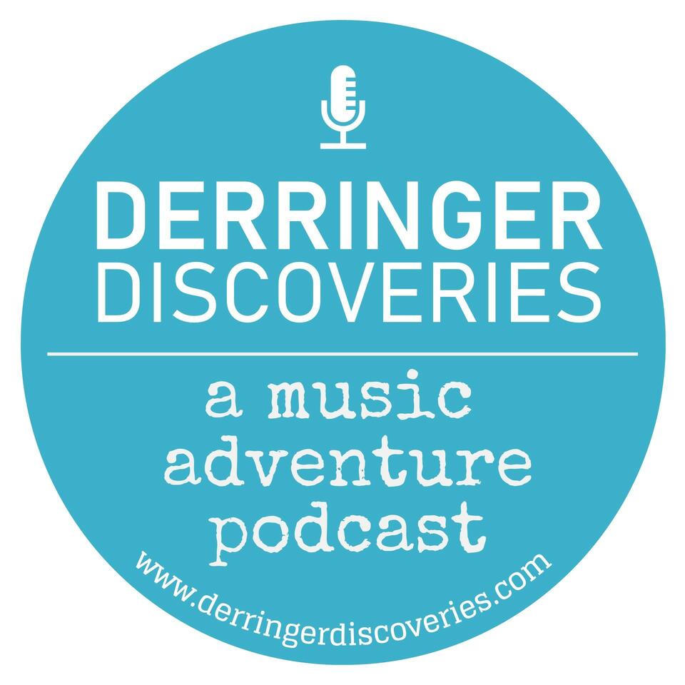 Derringer Discoveries - A Music Adventure Podcast