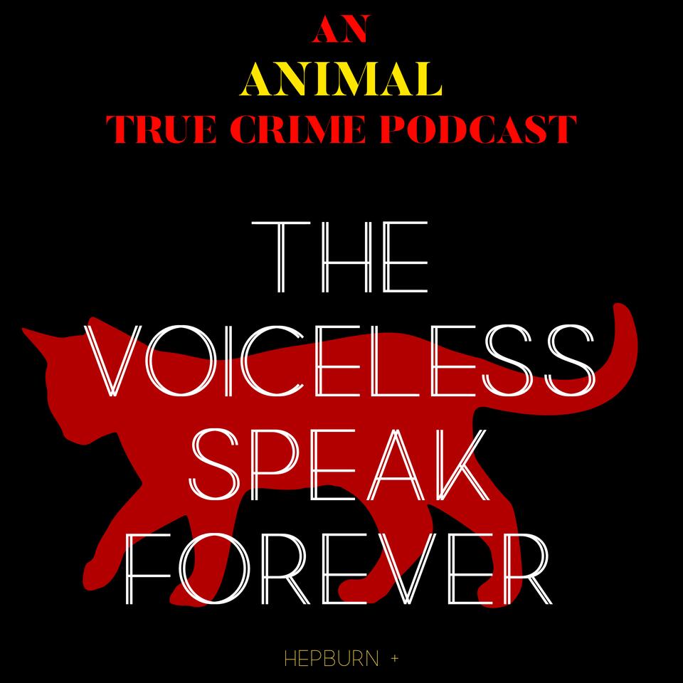 The Voiceless Speak Forever