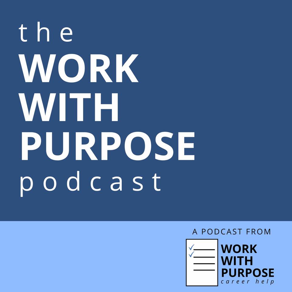 The Work With Purpose Podcast - WWPCast