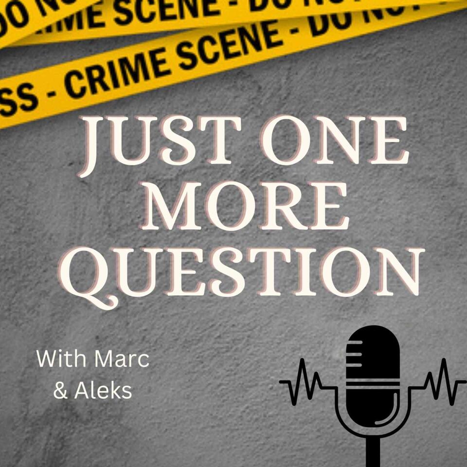 Just One More Question
