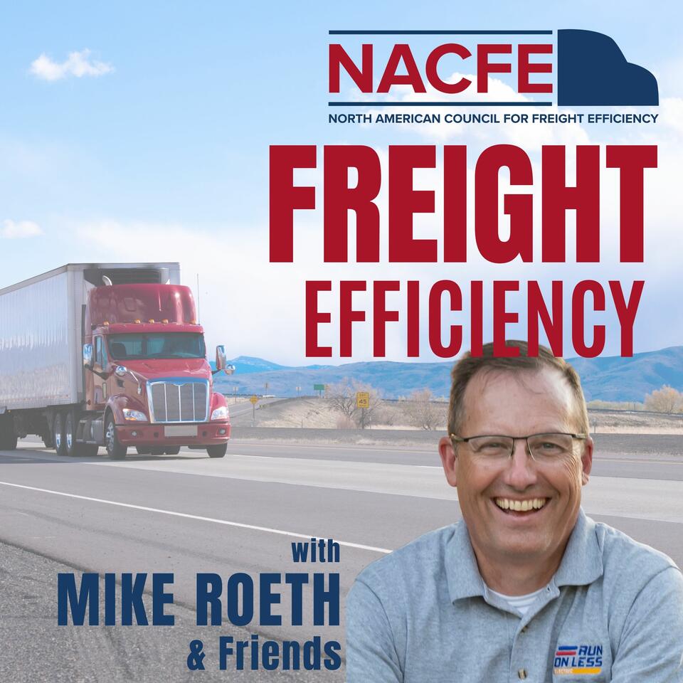 Freight Efficiency with NACFE‘s Mike Roeth & Friends