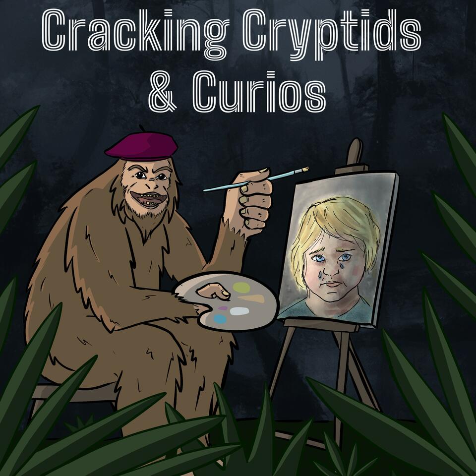 Cracking Cryptids and Curios