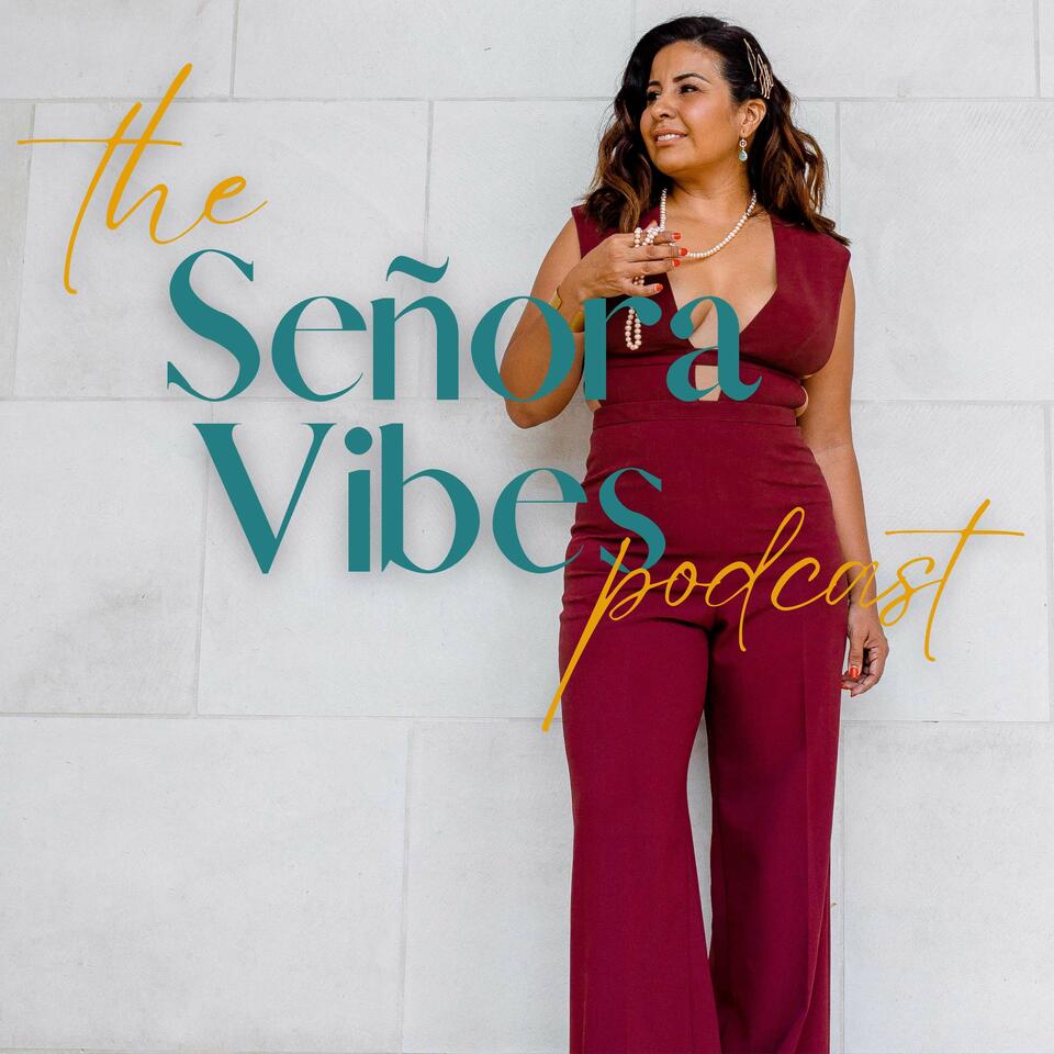 The Señora Vibes Podcast