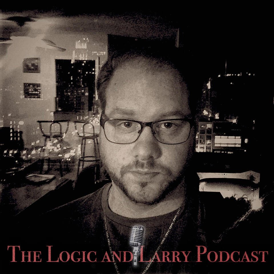The Logic & Larry Podcast