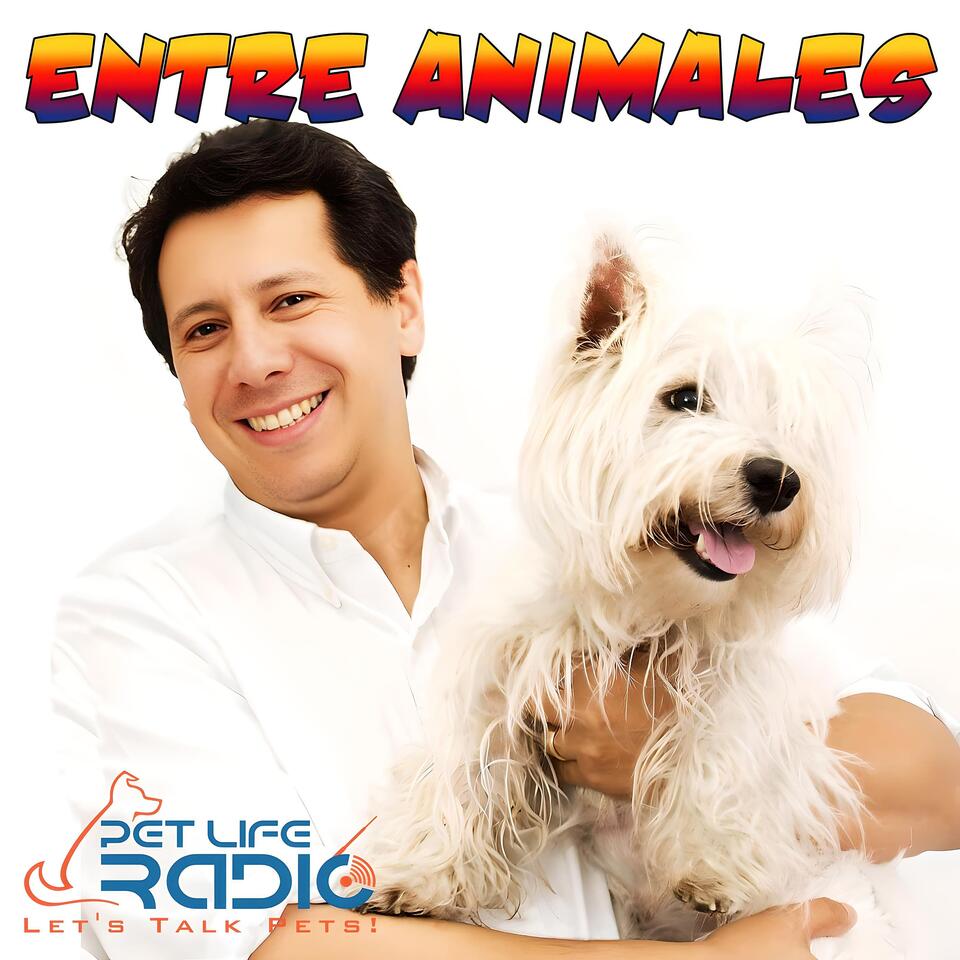 Entre Animales - Pet Life Radio Original (PetLifeRadio.com)
