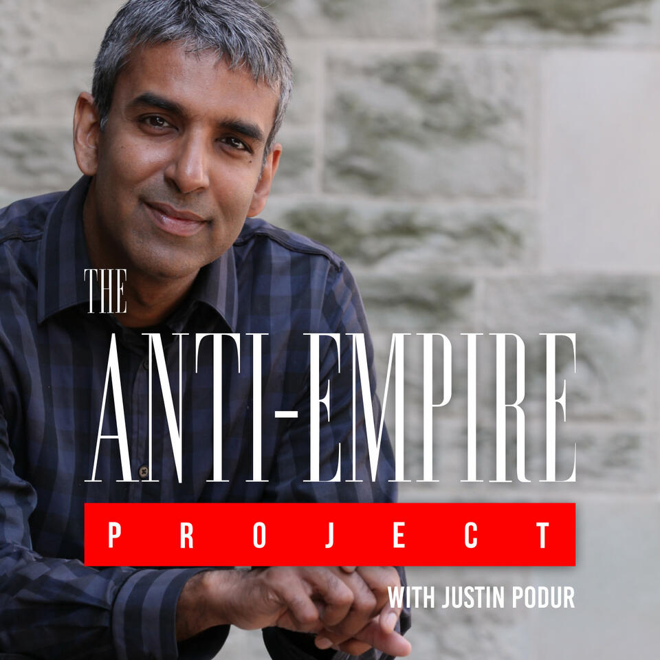The Anti Empire Project with Justin Podur