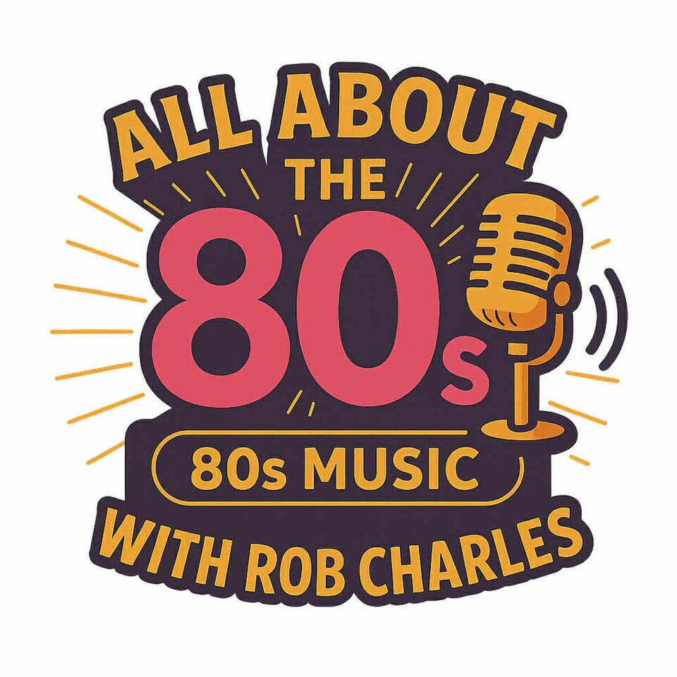 All About the 80s with Rob Charles