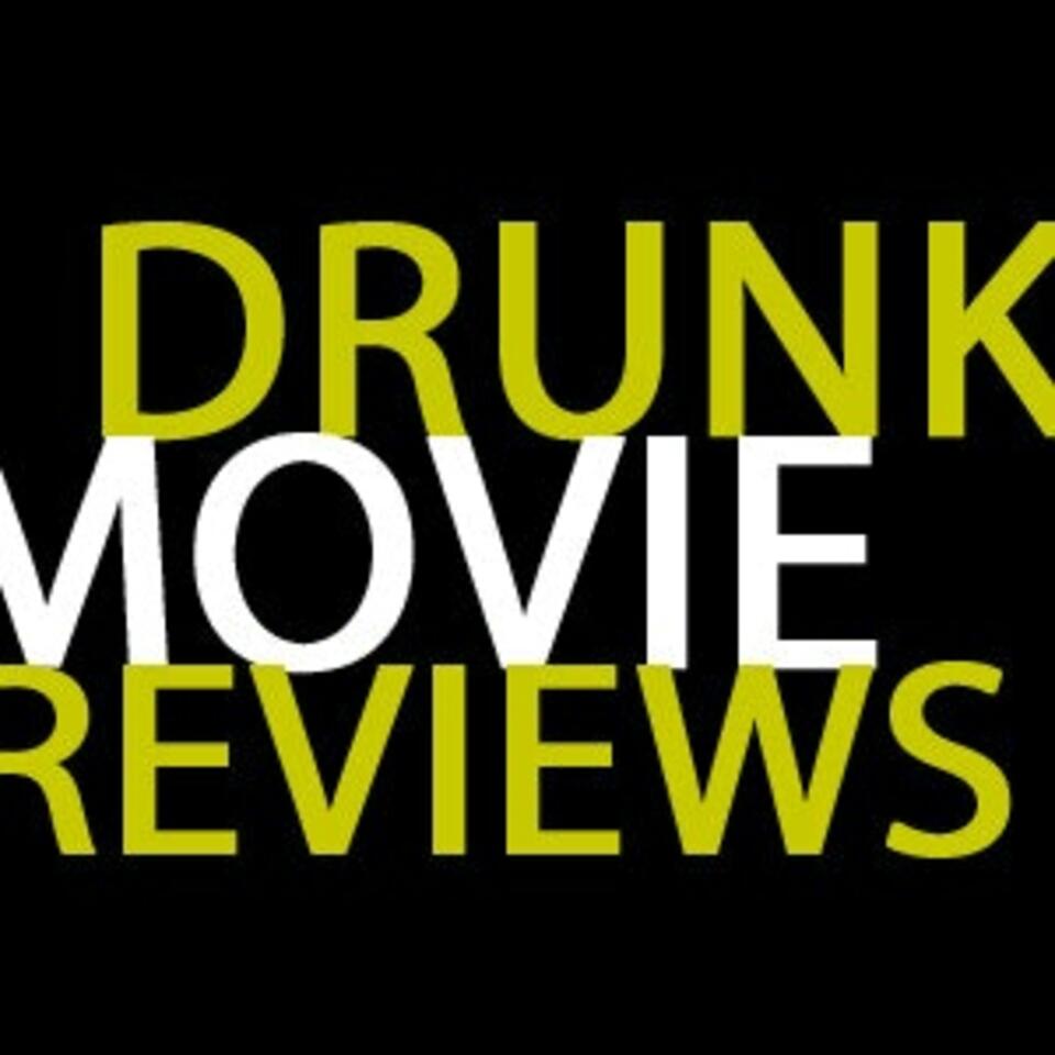 Drunk Movie Reviews