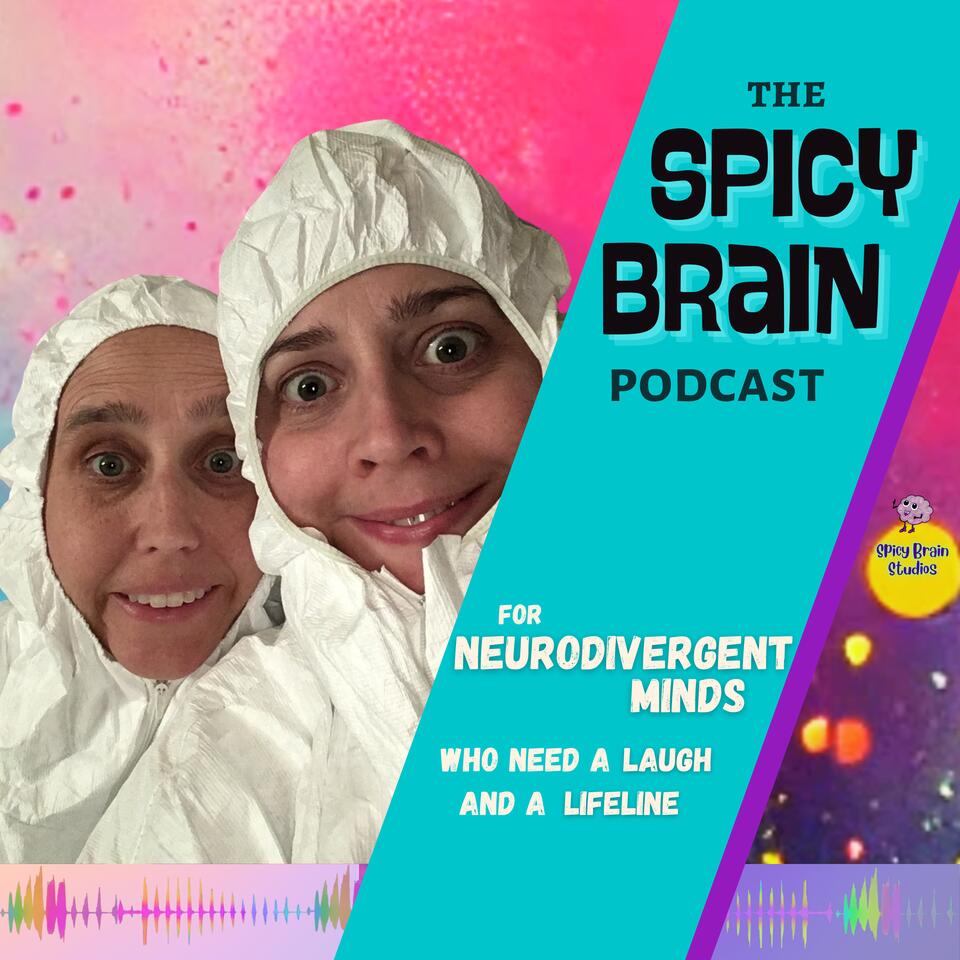 Spicy Brain: Navigating ADHD and All Things Neurodiverse