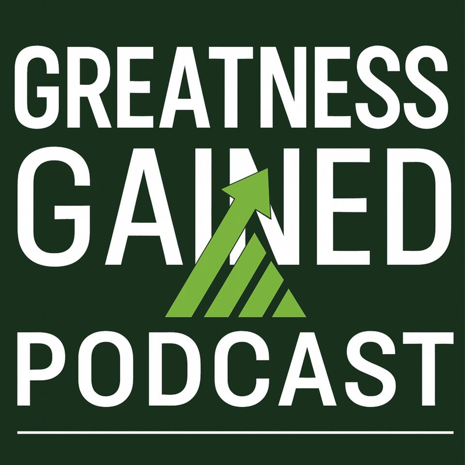 Greatness Gained Podcast