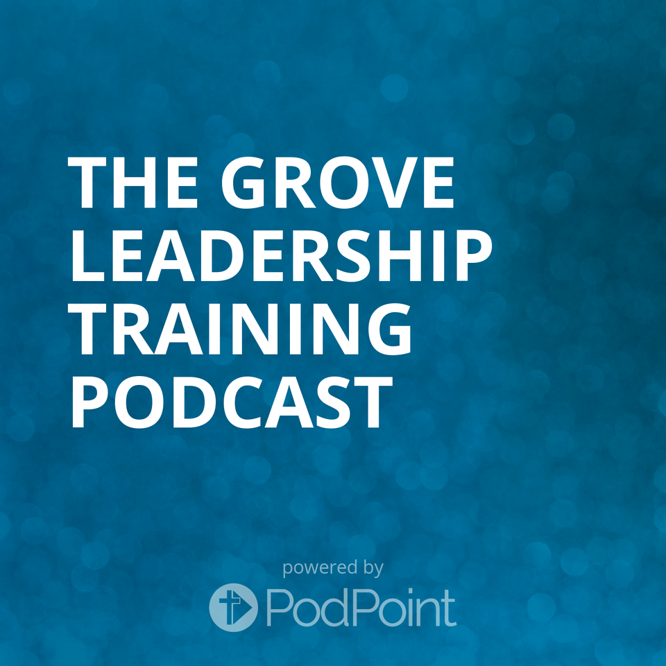 The Grove Leadership Training Podcast