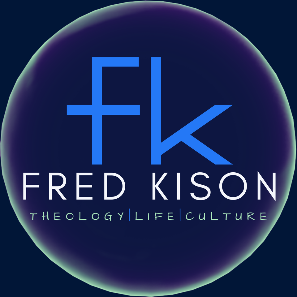 Fred Kison Ministries- Theology|Life|Culture